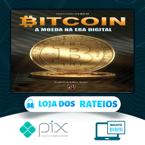 Bitcoin: A Moeda Na Era Digital - Fernando Ulrich
