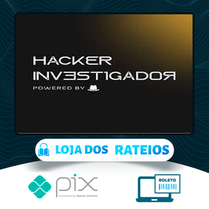 Workshop Hacker Investigador - Técnicas de Invasão