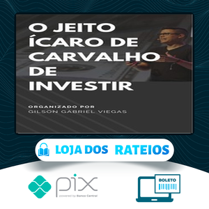O Jeito Ícaro de Carvalho de Investir - Gilson Gabriel Viegas