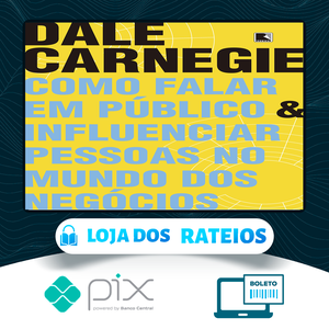 Como Falar em Público e Influenciar Pessoas no Mundo dos Negócios - Dale Carnegie