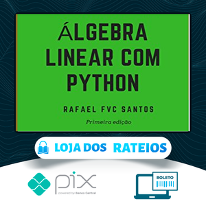 Álgebra Linear com Python - Rafael F.V.C. Santos
