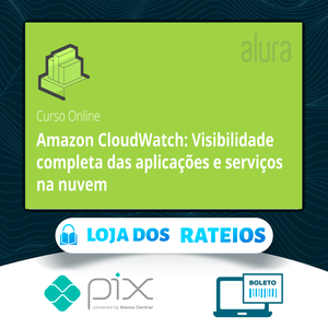 Amazon Cloudwatch Visibilidade Completa Das Aplicações e Serviços Na Nuvem - Alura