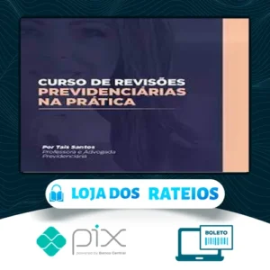 Curso de Revisão Previdenciária na Prática - Tais Santos