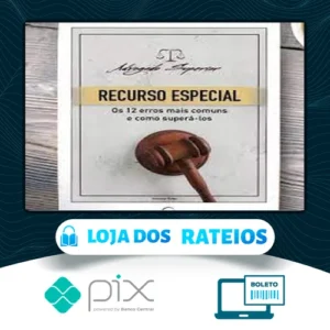 Recurso Especial para o STJ: Os 12 Erros mais Comuns e como Superá los - Giovanni Fialho